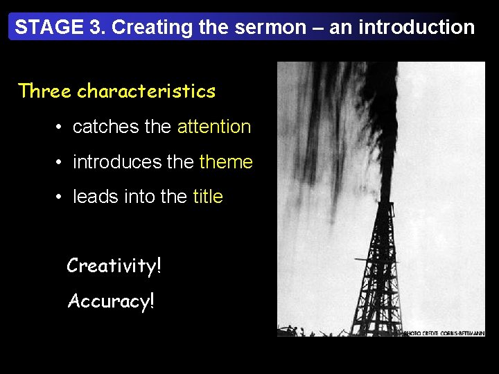 STAGE 3. Creating the sermon – an introduction Three characteristics • catches the attention