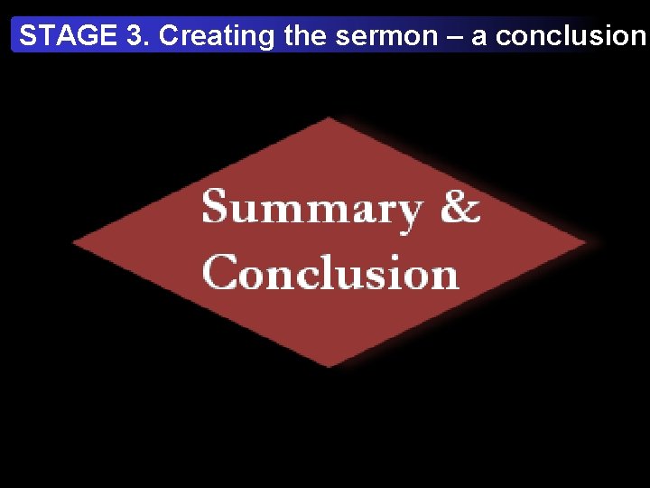 STAGE 3. Creating the sermon – a conclusion 
