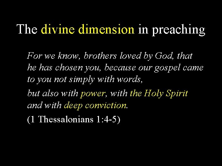 The divine dimension in preaching For we know, brothers loved by God, that he