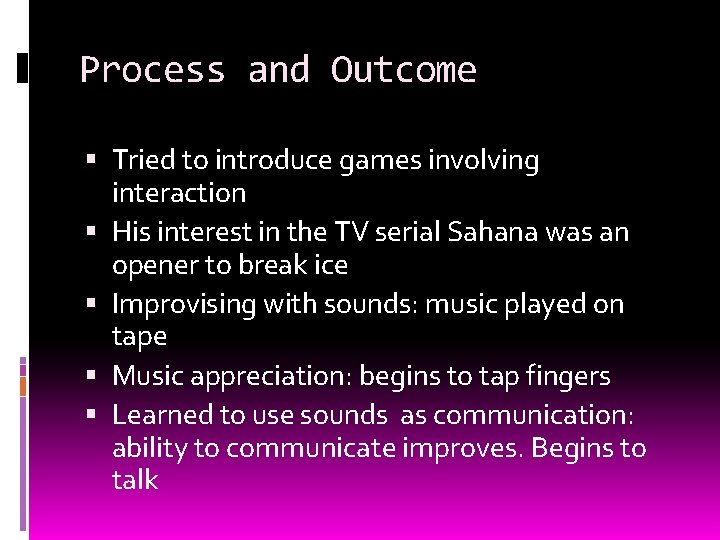 Process and Outcome Tried to introduce games involving interaction His interest in the TV