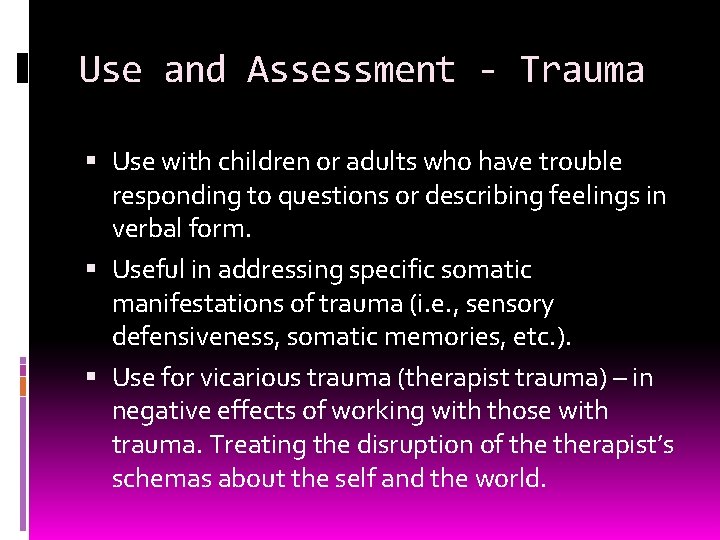 Use and Assessment - Trauma Use with children or adults who have trouble responding