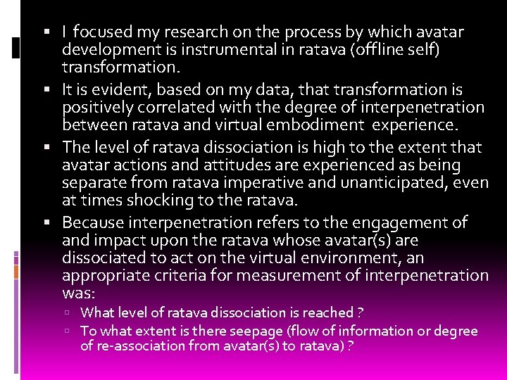  I focused my research on the process by which avatar development is instrumental