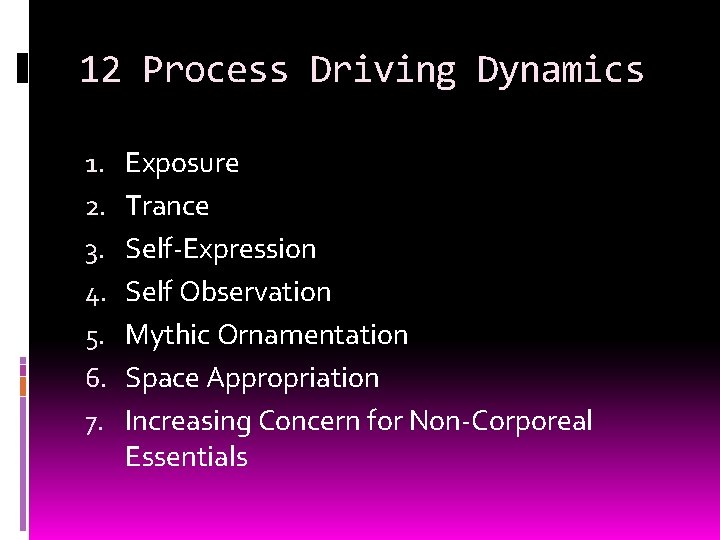 12 Process Driving Dynamics 1. 2. 3. 4. 5. 6. 7. Exposure Trance Self-Expression