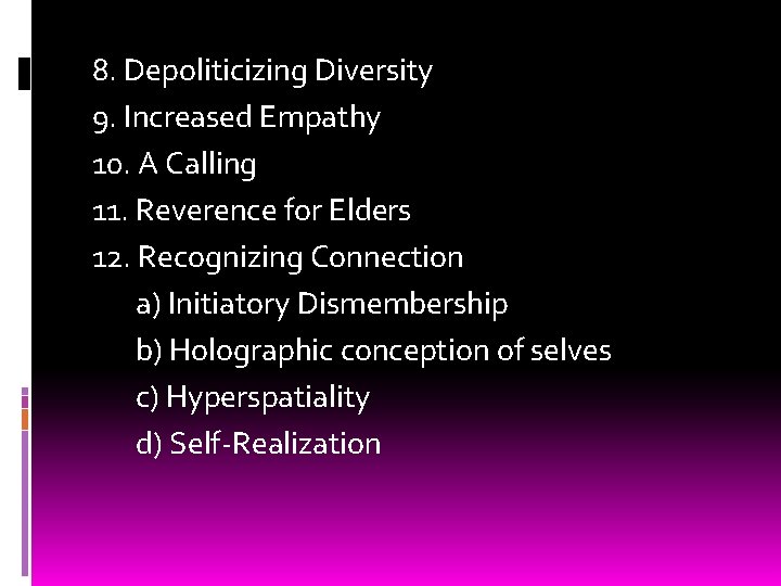 8. Depoliticizing Diversity 9. Increased Empathy 10. A Calling 11. Reverence for Elders 12.