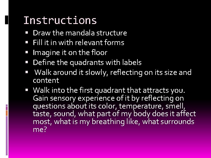 Instructions Draw the mandala structure Fill it in with relevant forms Imagine it on