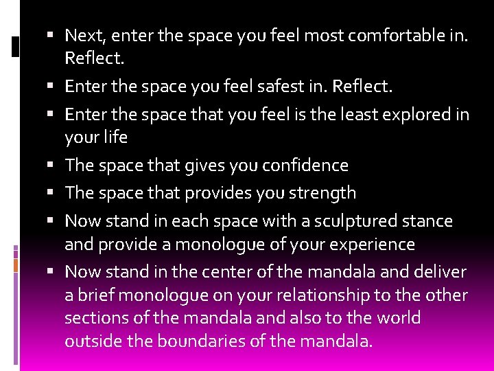 Next, enter the space you feel most comfortable in. Reflect. Enter the space