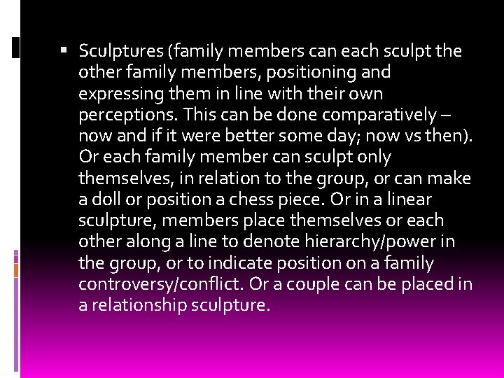  Sculptures (family members can each sculpt the other family members, positioning and expressing