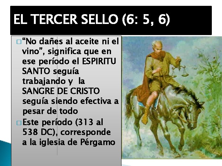 EL TERCER SELLO (6: 5, 6) � “No dañes al aceite ni el vino”,