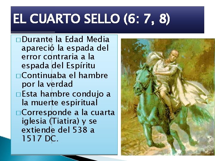 EL CUARTO SELLO (6: 7, 8) � Durante la Edad Media apareció la espada