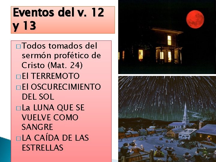 Eventos del v. 12 y 13 � Todos tomados del sermón profético de Cristo