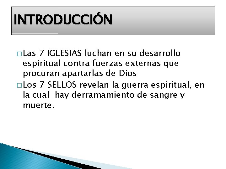 INTRODUCCIÓN � Las 7 IGLESIAS luchan en su desarrollo espiritual contra fuerzas externas que