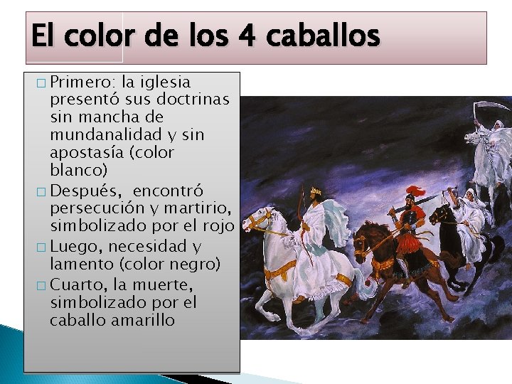 El color de los 4 caballos � Primero: la iglesia presentó sus doctrinas sin