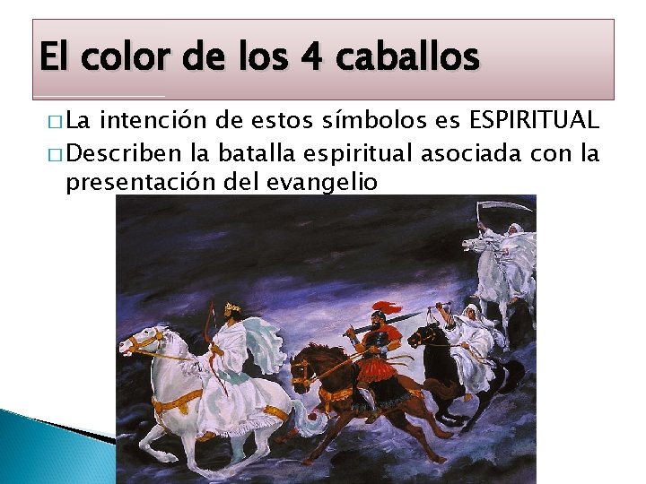El color de los 4 caballos � La intención de estos símbolos es ESPIRITUAL