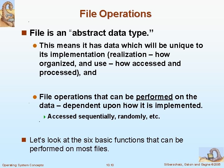 File Operations n File is an “abstract data type. ” l This means it