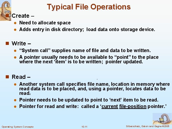 Typical File Operations n Create – Need to allocate space l Adds entry in