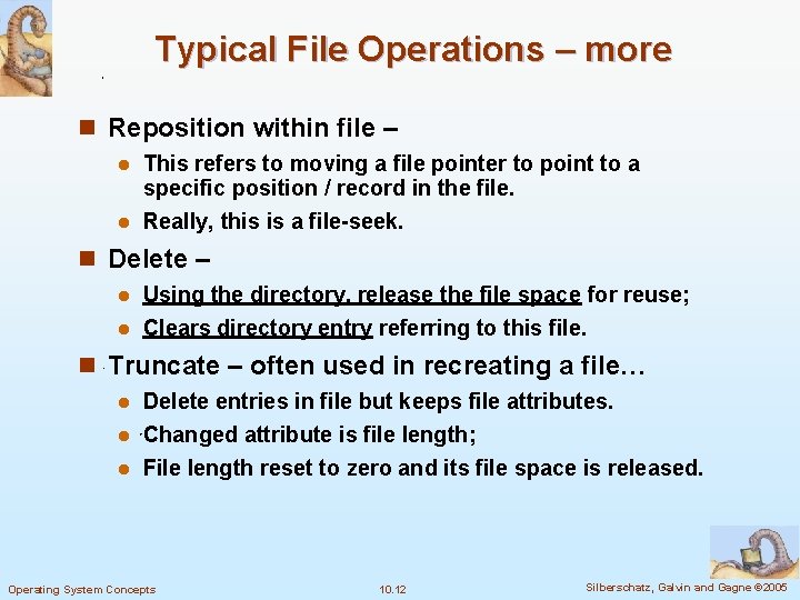 Typical File Operations – more n Reposition within file – This refers to moving