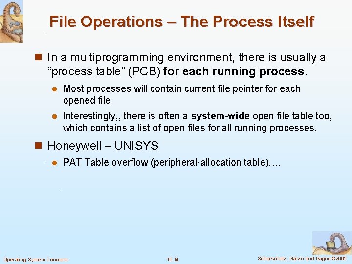 File Operations – The Process Itself n In a multiprogramming environment, there is usually