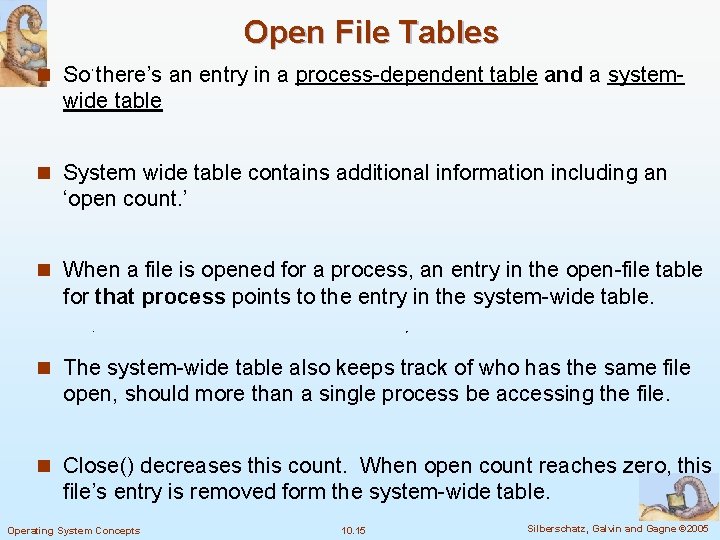 Open File Tables n So there’s an entry in a process-dependent table and a