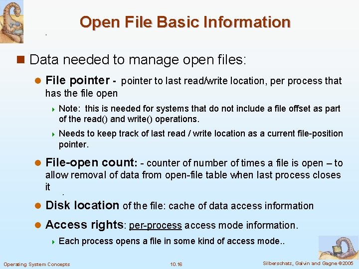 Open File Basic Information n Data needed to manage open files: l File pointer