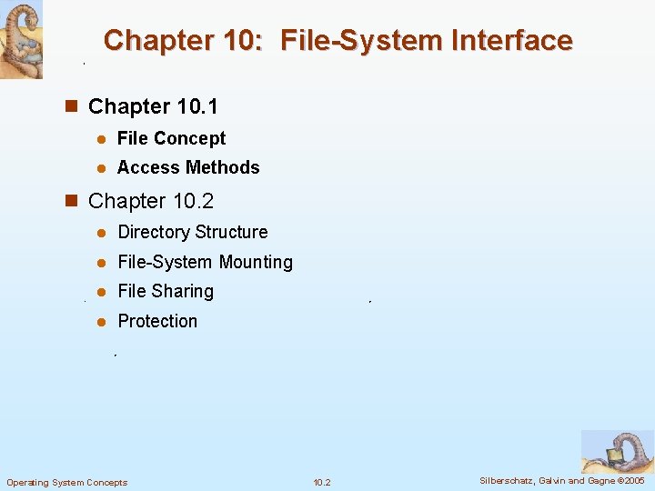 Chapter 10: File-System Interface n Chapter 10. 1 l File Concept l Access Methods