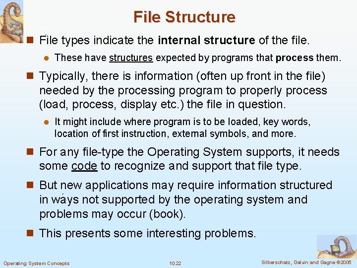 File Structure n File types indicate the internal structure of the file. l These