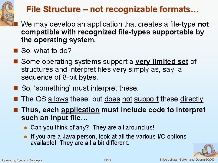 File Structure – not recognizable formats… n We may develop an application that creates