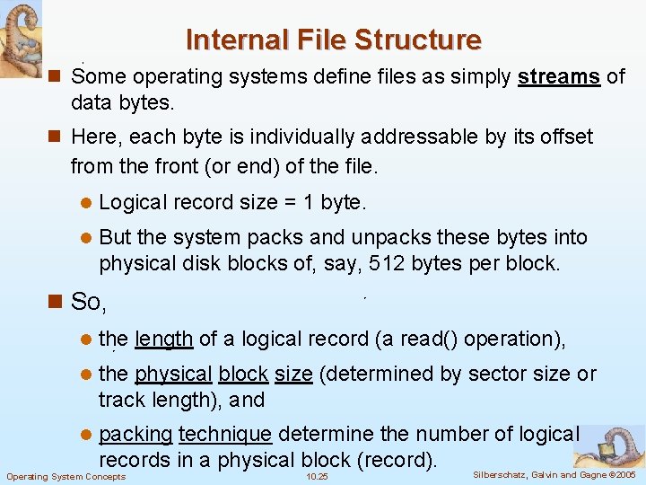 Internal File Structure n Some operating systems define files as simply streams of data