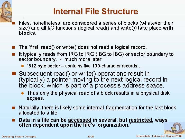 Internal File Structure n Files, nonetheless, are considered a series of blocks (whatever their