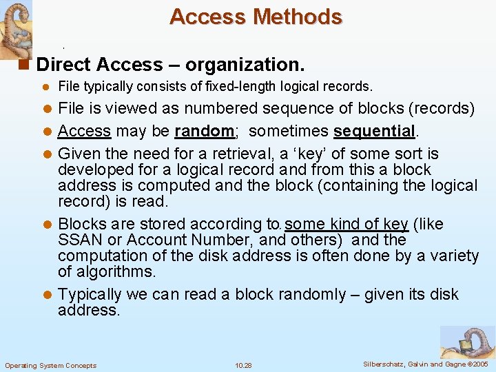 Access Methods n Direct Access – organization. l File typically consists of fixed-length logical