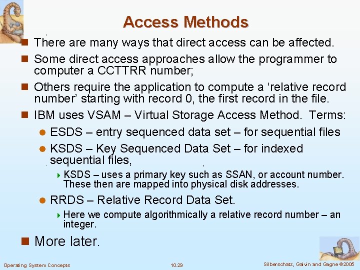 Access Methods n There are many ways that direct access can be affected. n