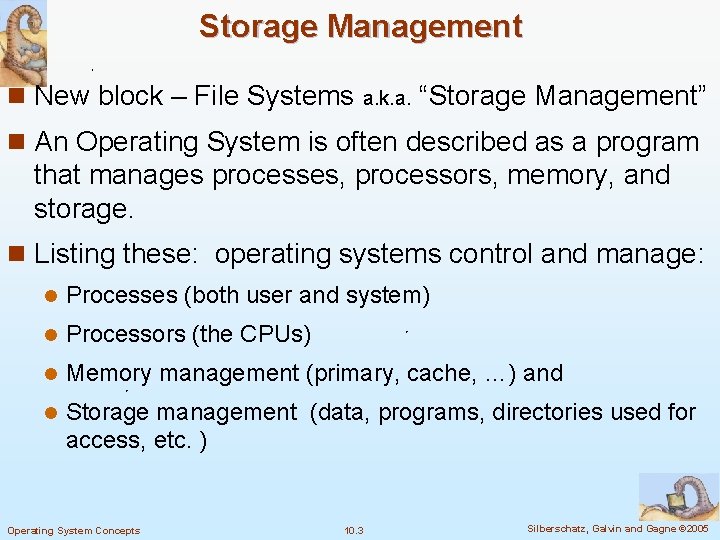 Storage Management n New block – File Systems a. k. a. “Storage Management” n