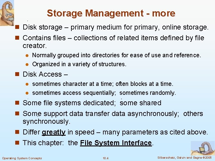 Storage Management - more n Disk storage – primary medium for primary, online storage.