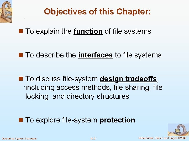Objectives of this Chapter: n To explain the function of file systems n To