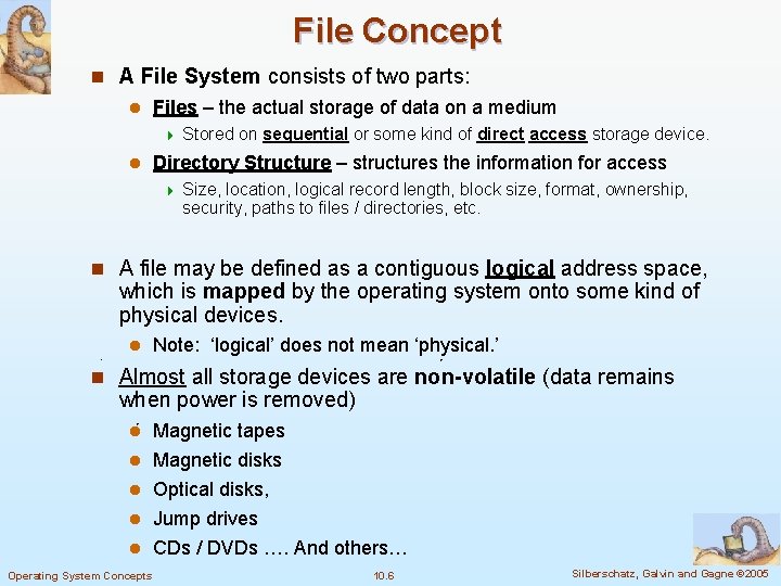 File Concept n A File System consists of two parts: l Files – the