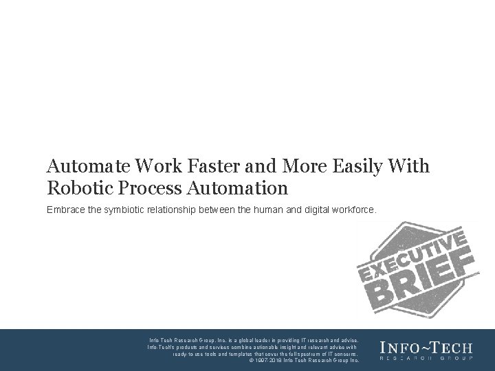 Automate Work Faster and More Easily With Robotic Process Automation Embrace the symbiotic relationship