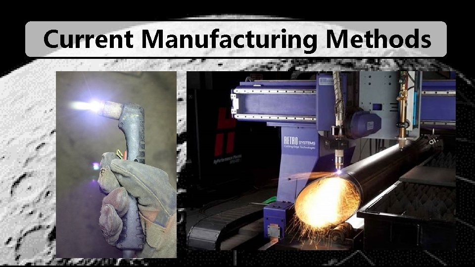Current Manufacturing Methods 
