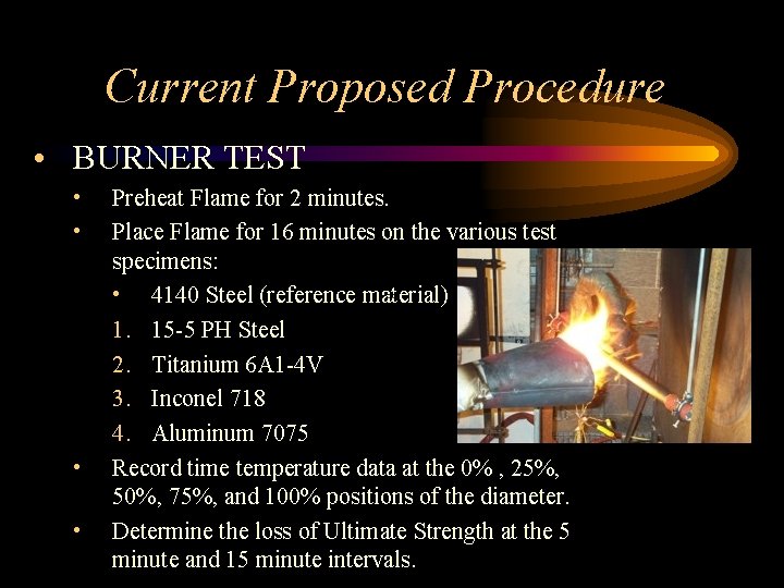 Current Proposed Procedure • BURNER TEST • • Preheat Flame for 2 minutes. Place