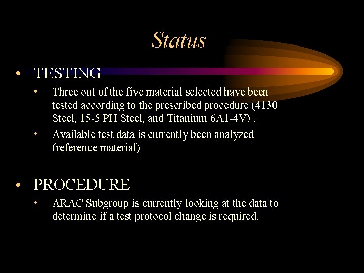 Status • TESTING • • Three out of the five material selected have been