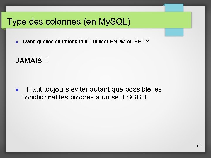 Type des colonnes (en My. SQL) Dans quelles situations faut-il utiliser ENUM ou SET