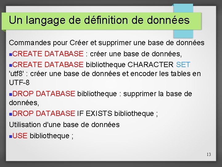 Un langage de définition de données Commandes pour Créer et supprimer une base de