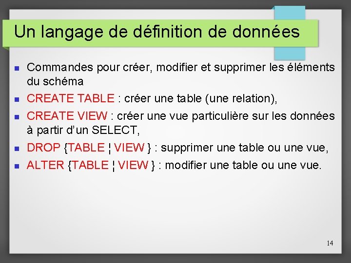 Un langage de définition de données Commandes pour créer, modifier et supprimer les éléments