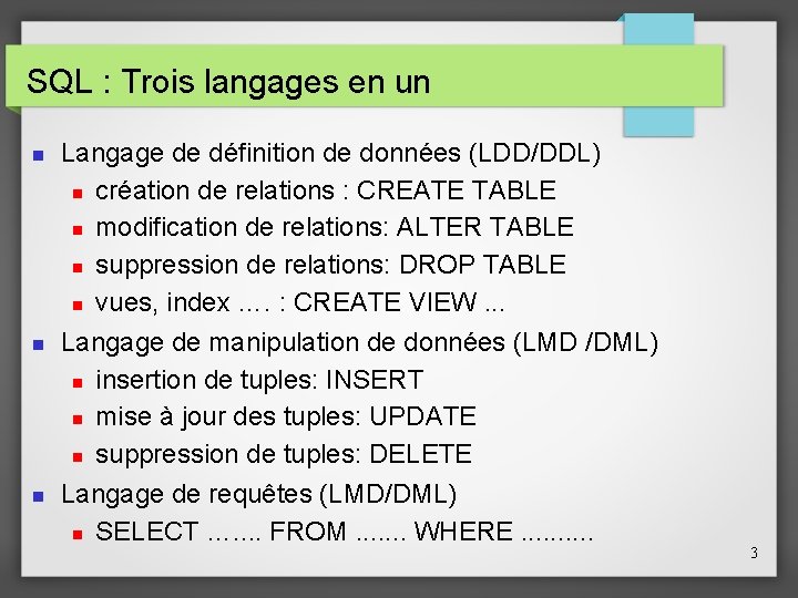 SQL : Trois langages en un Langage de définition de données (LDD/DDL) création de