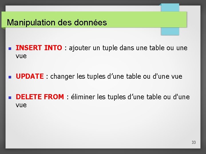 Manipulation des données INSERT INTO : ajouter un tuple dans une table ou une