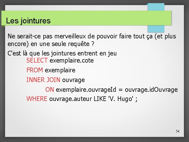 Les jointures Ne serait-ce pas merveilleux de pouvoir faire tout ça (et plus encore)