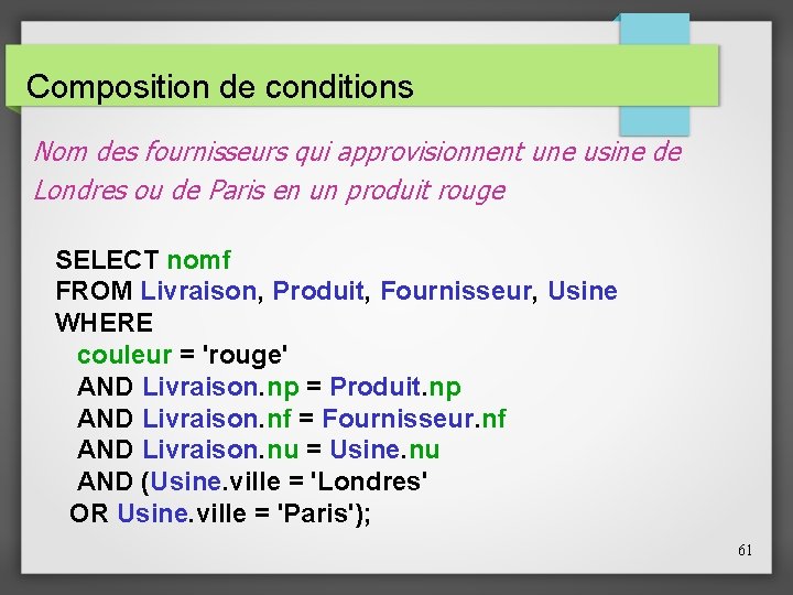 Composition de conditions Nom des fournisseurs qui approvisionnent une usine de Londres ou de