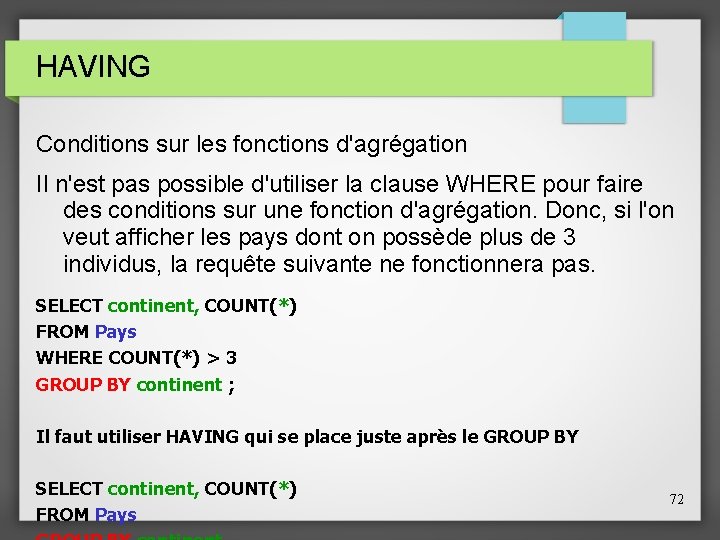 HAVING Conditions sur les fonctions d'agrégation Il n'est pas possible d'utiliser la clause WHERE