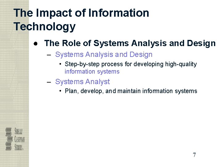 The Impact of Information Technology ● The Role of Systems Analysis and Design – The Impact of Information Technology ● The Role of Systems Analysis and Design –