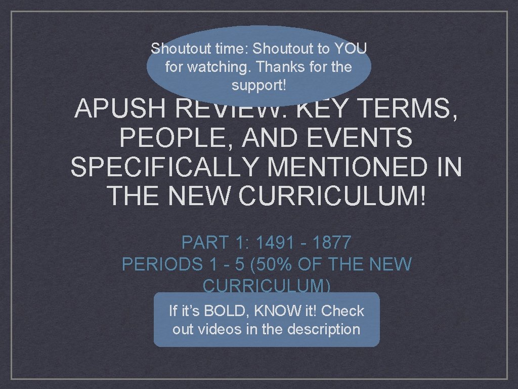 Shoutout time: Shoutout to YOU for watching. Thanks for the support! APUSH REVIEW: KEY