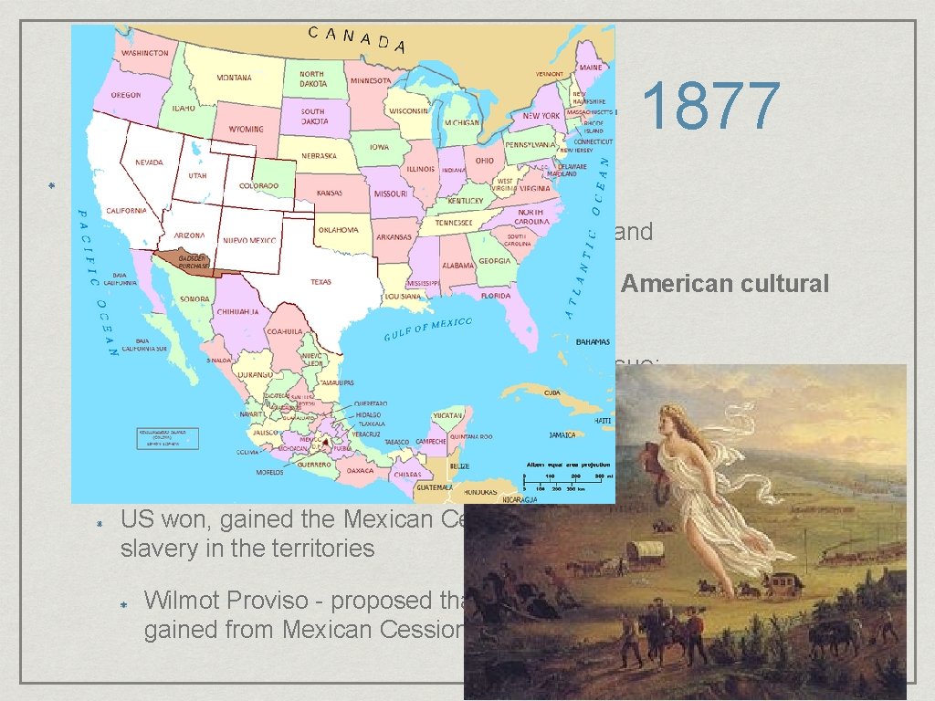 Period 5: 1844 - 1877 Manifest Destiny: Belief that it was the US’ God-given