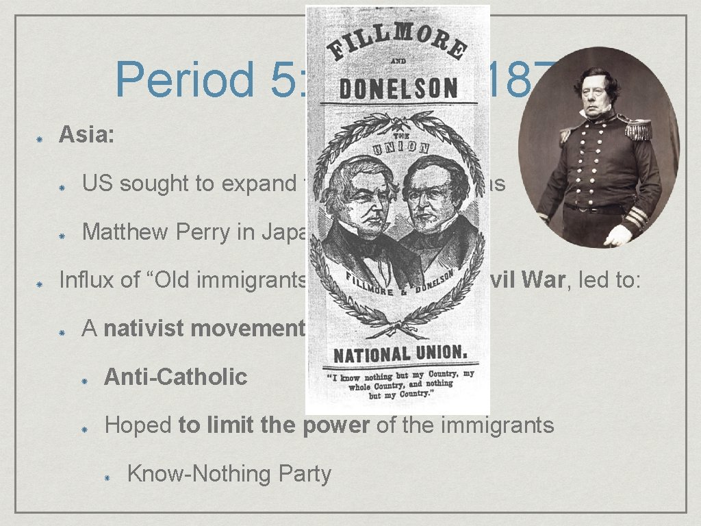 Period 5: 1844 - 1877 Asia: US sought to expand trade to other areas